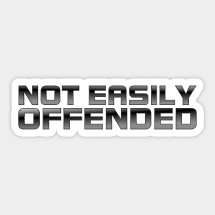 I'm Not Easily Offended Sticker